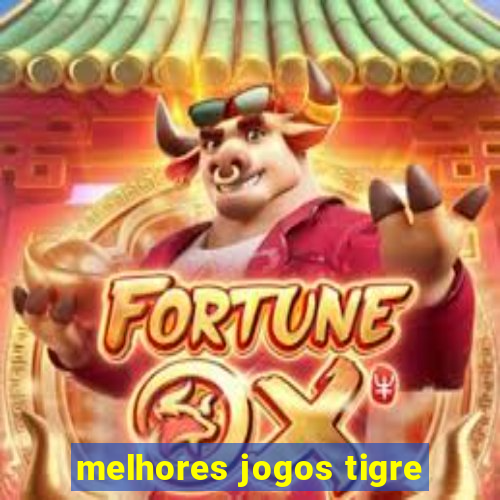 melhores jogos tigre